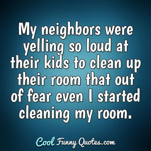 t-neighbors-yell-at-kids-clean-room.jpg