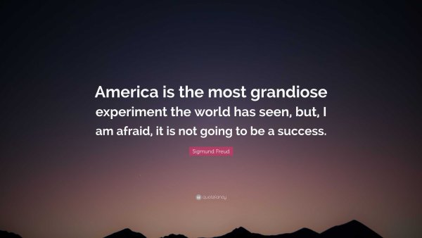 2398205-Sigmund-Freud-Quote-America-is-the-most-grandiose-experiment-the.jpg